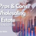 Pros and Cons of Wholesaling in Florida's Real Estate Market